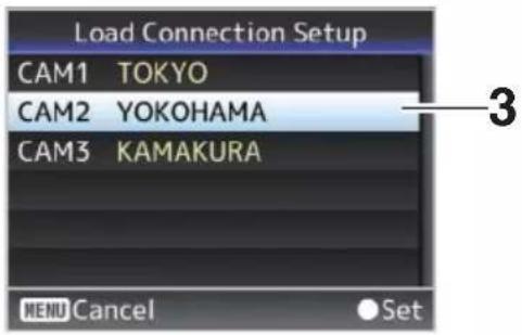 Load Connection Setup CAM1 TOKYO CAM2 YOKOHAMA CAM3 KAMAKURA MENU Cancel Set