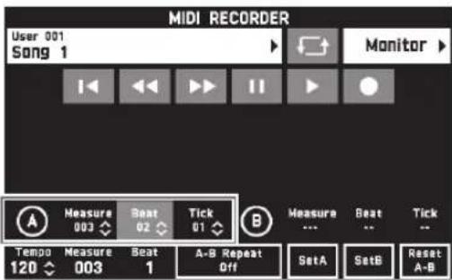 MIDI RECORDER User 001 Song 1 Monitor A Measure 003 Beat 02 Tick 01 B Measure ... Beat -- Tick Tempo Measure 120 Beat 003 1 A-B Repeat Off SetA SetB Reset A-B