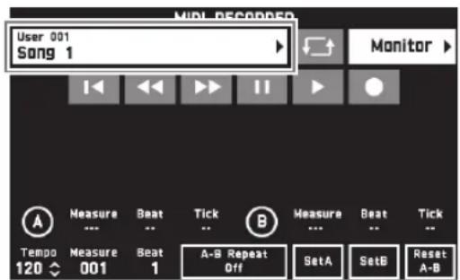 MIDI-RECORDED User 001 Song 1 Monitor A Measure Beat Tick B Measure Beat Tick Tempo Measure Beat 120 001 1 A-B Repeat Off SetA SetB Reset A-B
