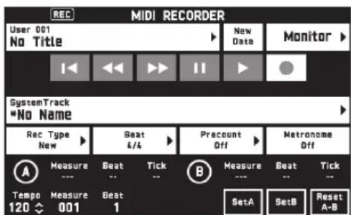 REC MIDI RECORDER User 001 No Title New Data Monitor SystemTrack *No Name Rec Type New Beat 6/4 Precount Off Matronome Off A Measure Beat Tick B Measure Beat Tick Tempo Measure Beat 120 ◆ 001 1 SetA SetB Reset A-B