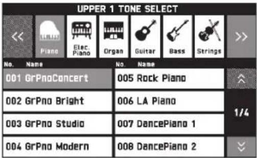 UPPER 1 TONE SELECT << Piano Elec. Organ Guitar Bass Strings >> No. Name No. Name 001 GrPnoConcert 005 Rock Piano 002 GrPno Bright 006 LA Piano 003 GrPno Studio 007 DancePiano 1 004 GrPno Modern 008 DancePiano 2