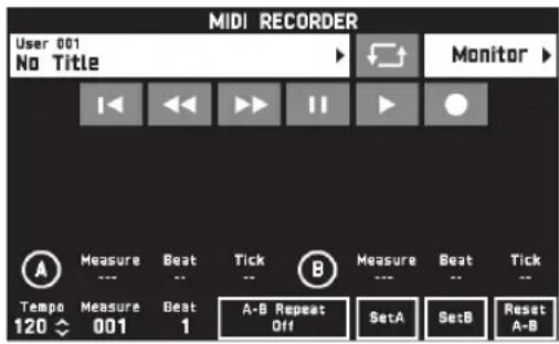 MIDI RECORDER User 001 No Title Monitor A Measure Beat Tick B Measure Beat Tick Tempo Measure Beat A-B Repeat SetA SetB Reset 120 001 1 Off A-B Reset A-B