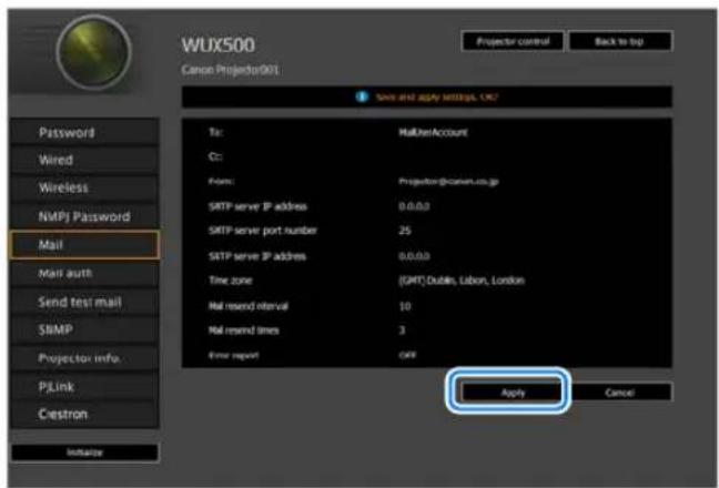 WUX500 Canon Projector001 Projector control Back to top Save and apply settings, OK? To: MathnerAccount C: Form: Projection@canen.co.jp SMTP server IP address 0.0.0.0 SMTP server port number 25 SMTP server IP address 0.0.0.0 Time zone:(GMT)*Dublin, London, London Mail send interval 10 Mail send times 3 Error report OFF Apply Cancel Password Wired Wireless NMPJ Password Mail Mail auth Send test mail SNMP Projector info. PJLink Ciestron Initiate