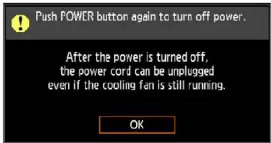 Push POWER button again to turn off power. After the power is turned off, the power cord can be unplugged even if the cooling fan is still running. OK