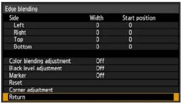 Edge blending Side Width Start position Left 0 0 Right 0 0 Top 0 0 Bottom 0 0 Color blending adjustment Off Black level adjustment Off Marker Off Reset Corner adjustment Return