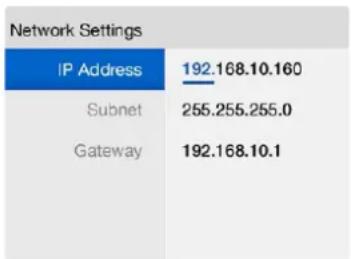 Network Settings IP Address 192.168.10.160 Subnet 255.255.255.0 Gateway 192.168.10.1