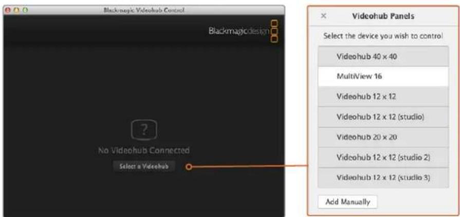 Blackmagic Videohub Control Blackmagicdesign No Videohub Connected Select a Videohub Videohub Panels Select the device you wish to control Videohub 40 x 40 MultiView 16 Videohub 12 x 12 Videohub 12 x 12 (studio) Videohub 20 x 20 Videohub 12 x 12 (studio 2) Videohub 12 x 12 (studio 3) Add Manually