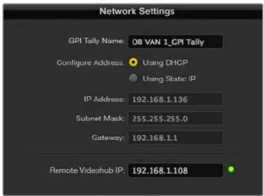 Network Settings GPI Tally Name: OB VAN 1_GPI Tally Configure Address: Using DHCP Using Static IP IP Address: 192.168.1.136 Subnet Mask: 255.255.255.0 Gateway: 192.168.1.1 Remote Videohub IP: 192.168.1.108