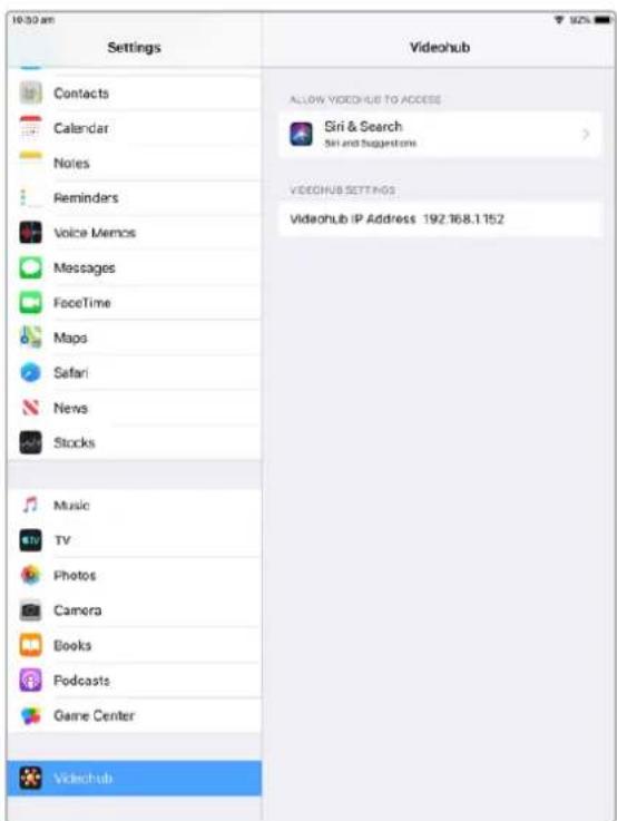 10:30 am Settings Contacts Calendar Notes Reminders Voice Memos Messages FaceTime Maps Safari News Stocks Music TV Photos Camera Books Podcasts Game Center Videhub ALLOW VIDEOHUB TO ACCESS Siri & Search Siri and Sugarcane VIDEHUB SETTINGS Videhub IP Address 192.168.1.152