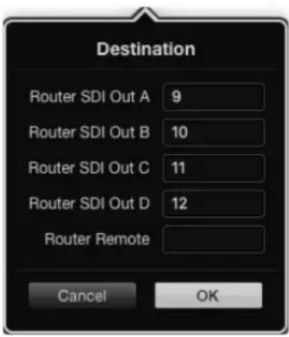 Destination Router SDI Out A 9 Router SDI Out B 10 Router SDI Out C 11 Router SDI Out D 12 Router Remote Cancel OK
