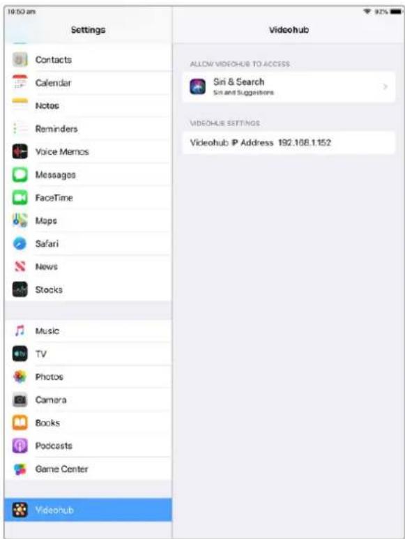 10:50 am Settings Contacts Calendar Notes Reminders Voice Memos Messages FaceTime Maps Safari News Stocks Music TV Photos Camera Books Podcasts Game Center Videohub Videohub ALLOW VIDEOHUB TO ACCESS Sini & Search Sini and Suggestions VIDEOHUB SETTINGS Videohub IP Address 192.106.1.152
