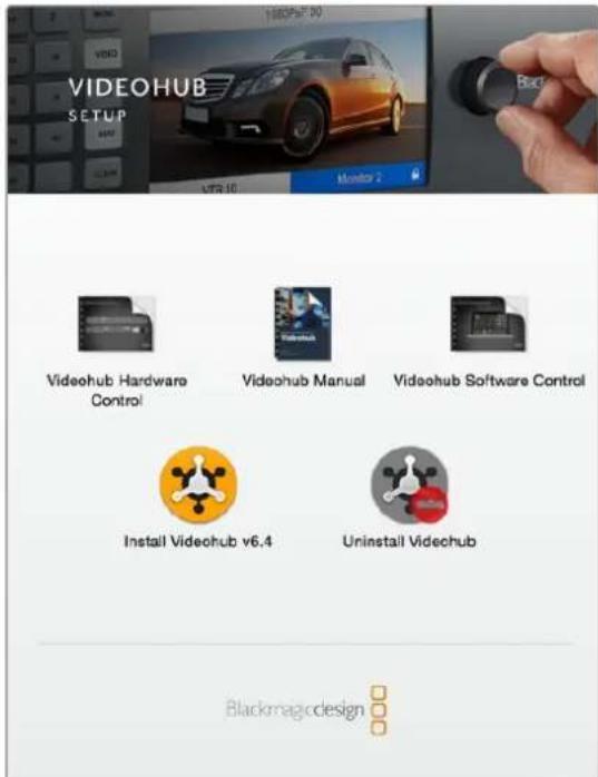 VIDEOHUB SETUP Monitor 2 Videohub Hardware Control Videohub Manual Videohub Software Control Install Videohub v6.4 Uninstall Videohub Blackmagicdesign
