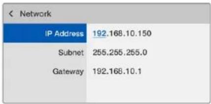 Network IP Address 192.168.10.150 Subnet 255.255.255.0 Gateway 192.168.10.1
