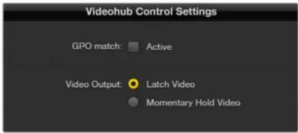 Videohub Control Settings GPO match: Active Video Output: Latch Video Momentary Hold Video