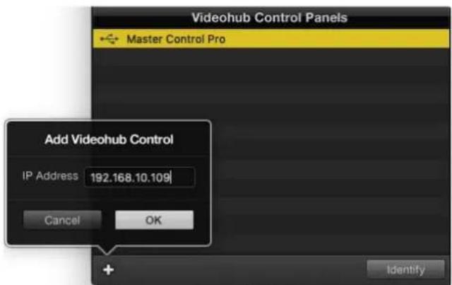 Videohub Control Panels Master Control Pro Add Videohub Control IP Address 192.168.10.109 Cancel OK + Identify