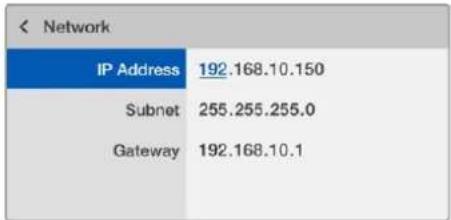 Network IP Address 192.168.10.150 Subnet 255.255.255.0 Gateway 192.168.10.1