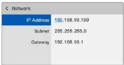 Network IP Address 192.168.10.150 Subnet 255.255.255.0 Gateway 192.168.10.1