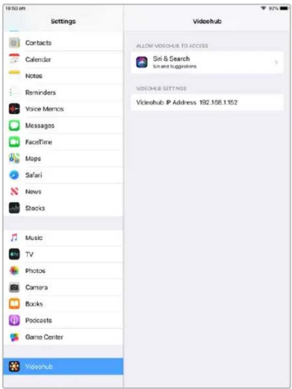 10:00 am Settings Contacts Calendar Notes Reminders Voice Memos Messages FaceTime Maps Safari News Stocks Music TV Photos Camera Books Podcasts Game Center Videohub Videohub ALLOW VIDEOHUB TO ACCESS Siri & Search Sim and Suggestions VIDEOHUB SETTINGS Videohub IP Address 192.108.1.152