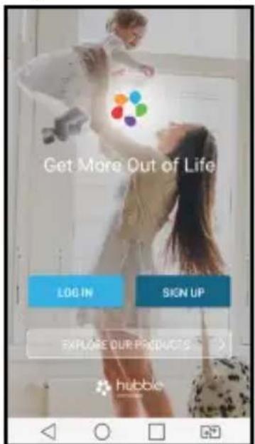 Get More Out of Life LOG IN SIGN UP EXPLORE OUR PRODUCTS hubbie