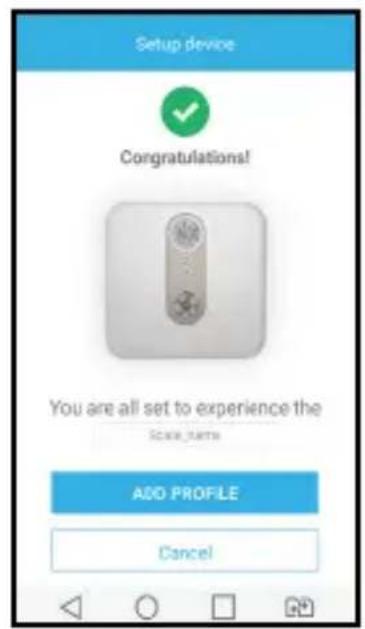 Setup device Congratulations! You are all set to experience the Score, terms ADD PROFILE Cancel