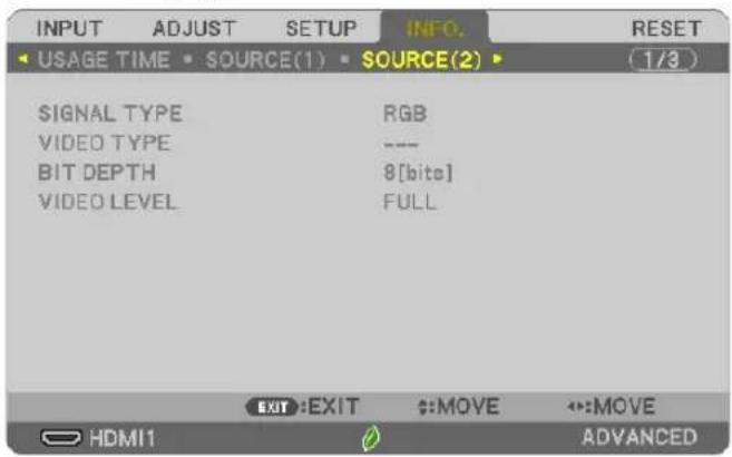 INPUT ADJUST SETUP INFO. RESET USAGE TIME SOURCE(1) SOURCE(2) (1/3) SIGNAL TYPE RGB VIDEO TYPE ---- BIT DEPTH 8[byte] VIDEO LEVEL FULL EXIT:EXIT :MOVE :MOVE HDMI1 ADVANCED