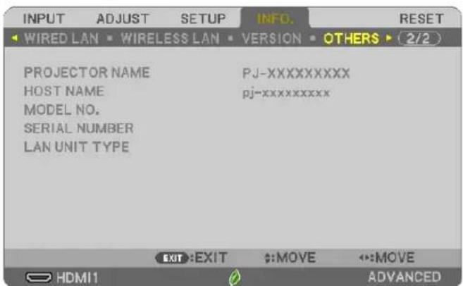 INPUT ADJUST SETUP INFO. RESET WIRED LAN WIRELESS LAN VERSION OTHERS 2/2 PROJECTOR NAME PJ-XXXXXXXXX HOST NAME pj-xxxxxxxxx MODEL NO. SERIAL NUMBER LAN UNIT TYPE EXIT:EXIT :MOVE :MOVE HDMI1 ADVANCED