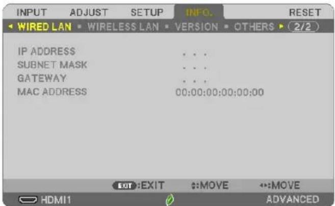 INPUT ADJUST SETUP INFO. RESET WIRED LAN WIRELESS LAN VERSION OTHERS 2/2 IP ADDRESS SUBNET MASK GATEWAY MAC ADDRESS 00:00:00:00:00:00 EXIT:EXIT #:MOVE #:MOVE HDMI1 ADVANCED