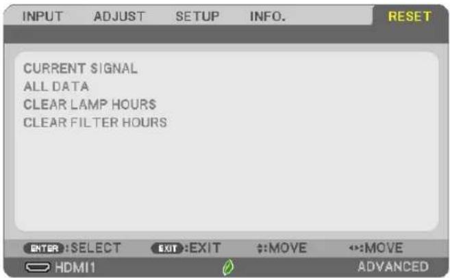 INPUT ADJUST SETUP INFO. RESET CURRENT SIGNAL ALL DATA CLEAR LAMP HOURS CLEAR FILTER HOURS ENTER: SELECT EXIT:EXIT #:MOVE ↔:MOVE HDMI1 ADVANCED