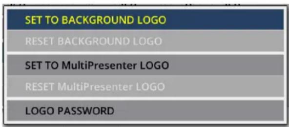 SET TO BACKGROUND LOGO RESET BACKGROUND LOGO SET TO MultiPresenter LOGO RESET MultiPresenter LOGO LOGO PASSWORD