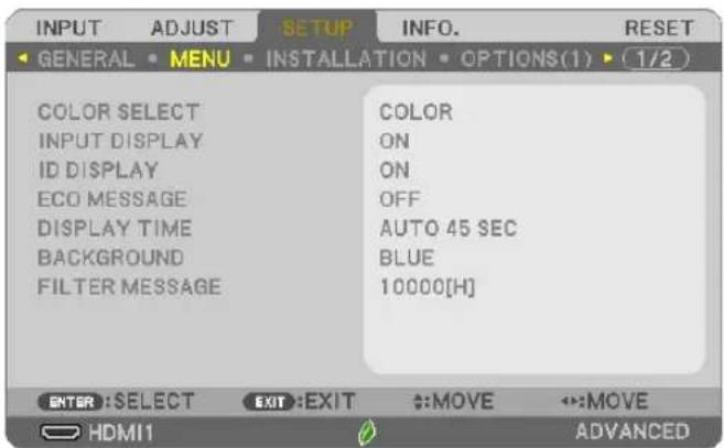 INPUT ADJUST SETUP INFO. RESET GENERAL MENU INSTALLATION OPTIONS(1) 1/2 COLOR SELECT COLOR INPUT DISPLAY ON ID DISPLAY ON ECO MESSAGE OFF DISPLAY TIME AUTO 45 SEC BACKGROUND BLUE FILTER MESSAGE 10000[H] ENTER:SELECT EXIT:EXIT :MOVE :MOVE HDMI1 ADVANCED