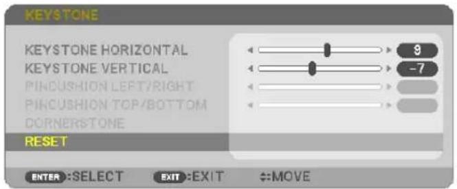 KEYSTONE KEystone HORIZONTAL KEystone VERTICAL PINCUSHION LEFT/RIGHT PINCUSHION TOP/BOTTOM DORNERSTONE RESET 9 -7 ENTER :SELECT EXIT :EXIT ↔MOVE