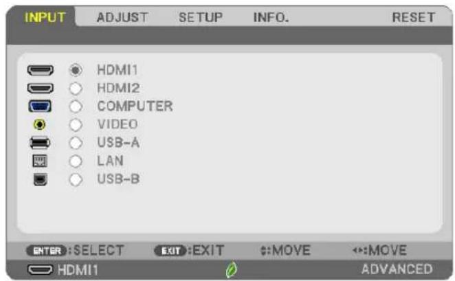 INPUT ADJUST SETUP INFO. RESET HDMI1 HDMI2 COMPUTER VIDEO USB-A LAN USB-B ENTER :SELECT EXIT :EXIT :MOVE :MOVE HDMI1 ADVANCED