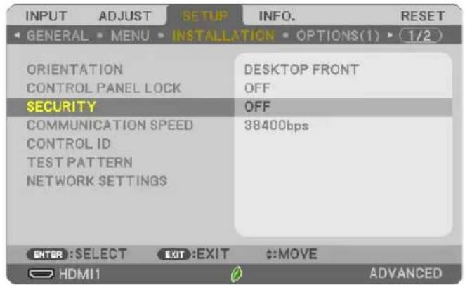 INPUT ADJUST SETUP INFO. RESET GENERAL MENU INSTALLATION OPTIONS(1) 1/2 ORIENTATION CONTROL PANEL LOCK DESKTOP FRONT OFF SECURITY OFF COMMUNICATION SPEED CONTROL ID TEST PATTERN NETWORK SETTINGS 38400bps ENTER: SELECT EXIT: EXIT MOVE HDMI1 ADVANCED
