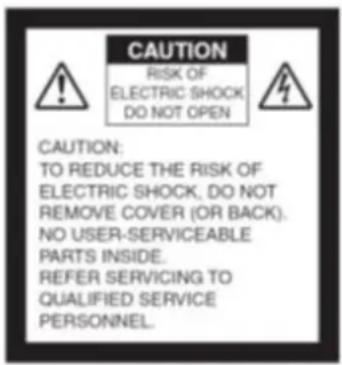 CAUTION RISK OF ELECTRIC SHOCK DO NOT OPEN CAUTION: TO REDUCE THE RISK OF ELECTRIC SHOCK, DO NOT REMOVE COVER (OR BACK). NO USER-SERVICEABLE PARTS INSIDE. REFER SERVICING TO QUALIFIED SERVICE PERSONNEL.