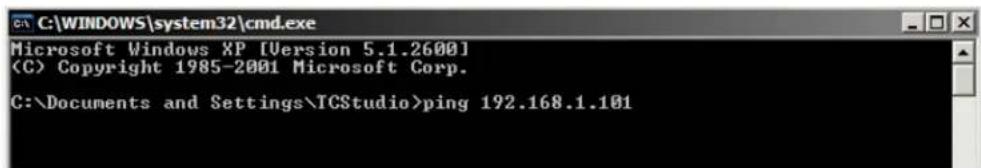 C:\WINDOWS\system32\cmd.exe Microsoft Windows XP [Version 5.1.2600] (C) Copyright 1985-2001 Microsoft Corp. C:\Documents and Settings\TCStudio>ping 192.168.1.101