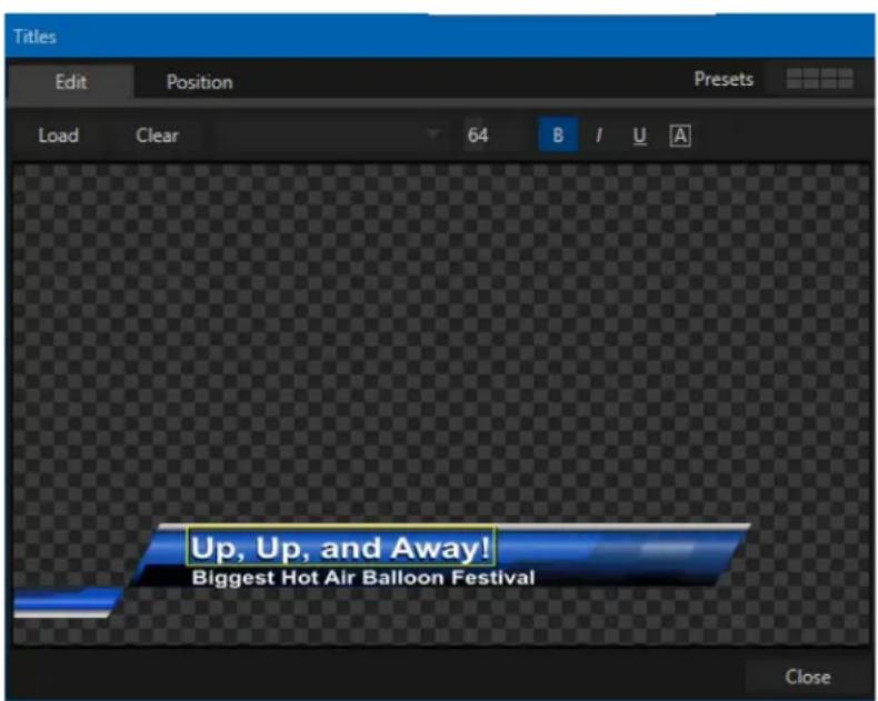 Titles Edit Position Presets Load Clear 64 B I U A Up, Up, and Away! Biggest Hot Air Balloon Festival Close