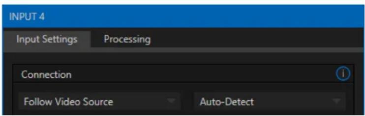 INPUT 4 Input Settings Processing Connection Follow Video Source Auto-Detect
