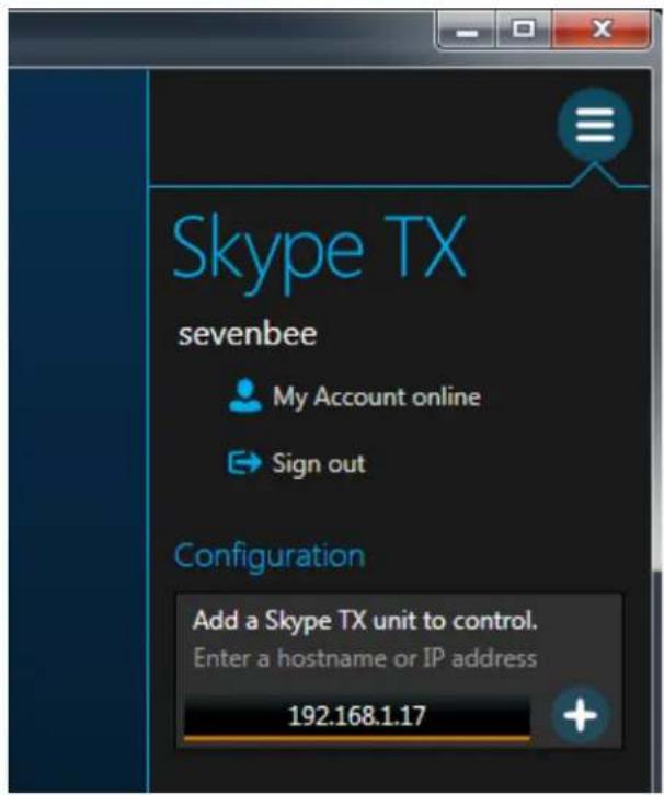 Skype TX sevenbee My Account online Sign out Configuration Add a Skype TX unit to control. Enter a hostname or IP address 192.168.1.17