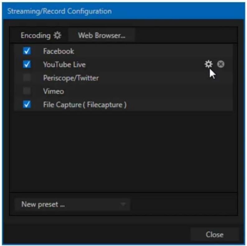 Streaming/Record Configuration Encoding Web Browser... ✓ Facebook ✓ YouTube Live Periscope/Twitter Vimeo ✓ File Capture ( Filecapture ) New preset ... Close