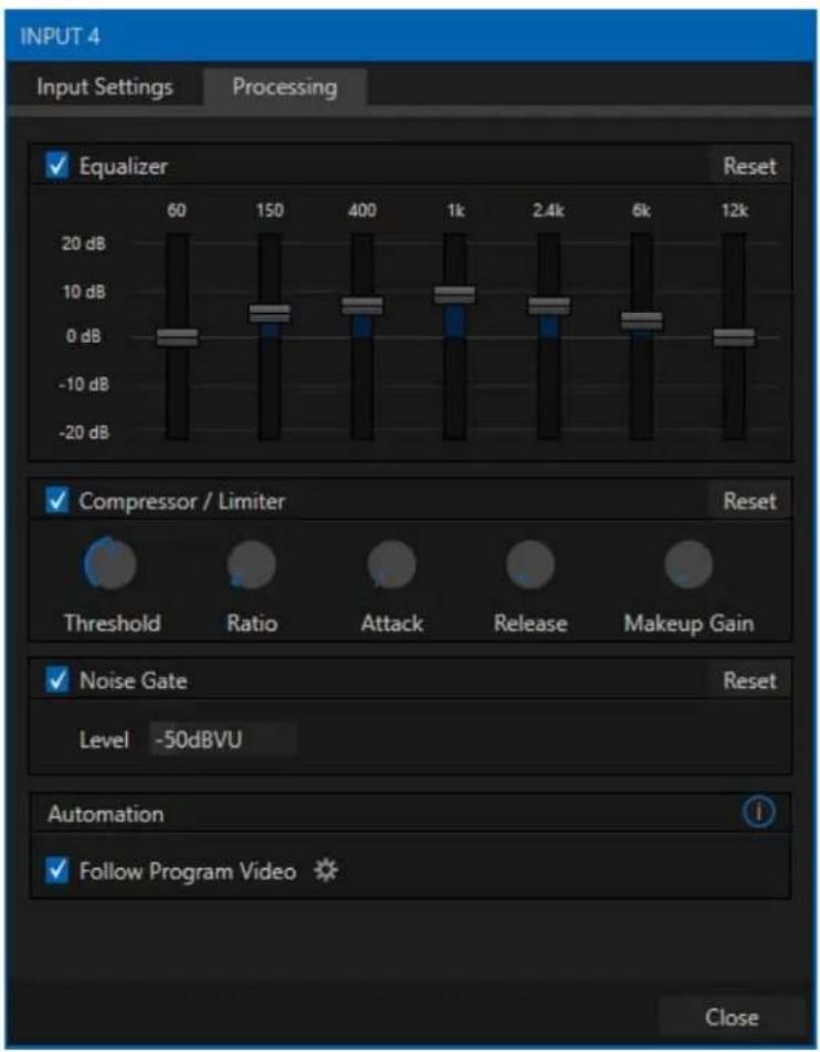 INPUT 4 Input Settings Processing Equalizer Reset 60 150 400 1k 2.4k 6k 12k 20 dB 0 dB -10 dB -20 dB Compressor / Limiter Reset Threshold Ratio Attack Release Makeup Gain Noise Gate Reset Level -50dBVU Automation Follow Program Video Close