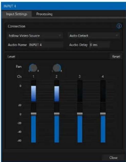 INPUT 4 Input Settings Processing Connection Follow Video Source Auto-Detect Audio Name INPUT 4 Audio Delay 0 ms Level Reset Pan Ch 1 2 3 4 Close