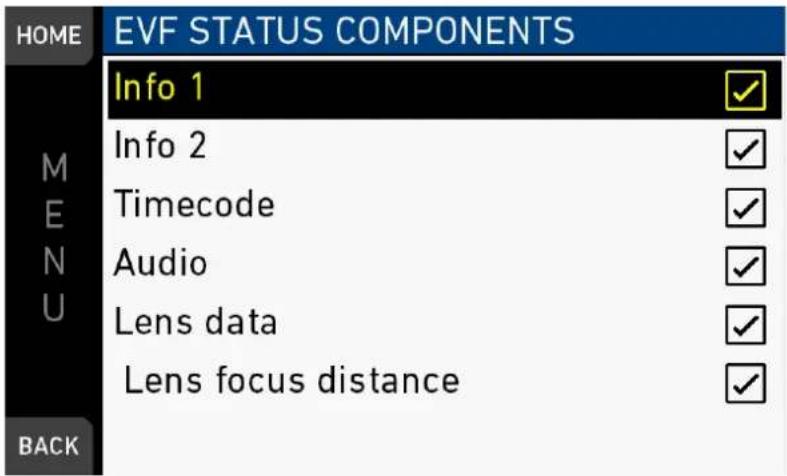HOME EVF STATUS COMPONENTS Info 1 M E N U Back Info 2 Timecode Audio Lens data Lens focus distance