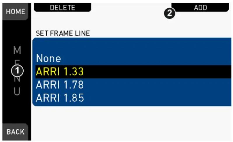 HOME DELETE ADD SET FRAME LINE None ARRI 1.33 ARRI 1.78 ARRI 1.85 M E N U BACK