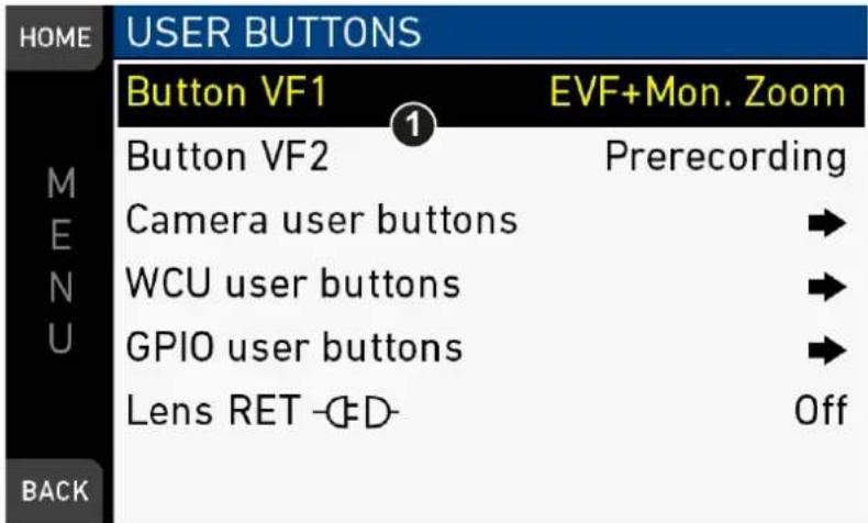 HOME USER BUTTONS Button VF1 EVF+Mon. Zoom M Button VF2 Prereccording E Camera user buttons N WCU user buttons U GPIO user buttons L Lens RET -C-D- Off BACK