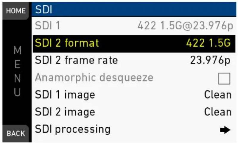HOME SDI SDI 1 422 1.5G@23.976p M E N U SDI 2 format 422 1.5G SDI 2 frame rate 23.976p Anamorphic desqueeze □ SDI 1 image Clean SDI 2 image Clean BACK SDI processing →