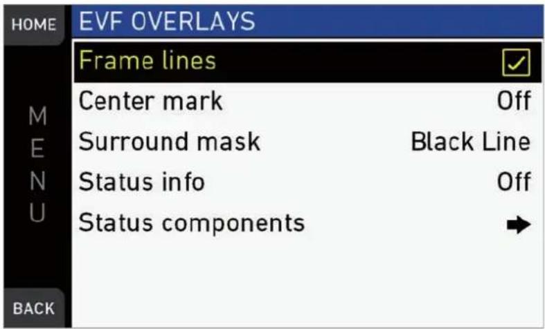HOME EVF OVERLAYS Frame lines Center mark Off Surround mask Black Line Status info Off Status components BACK