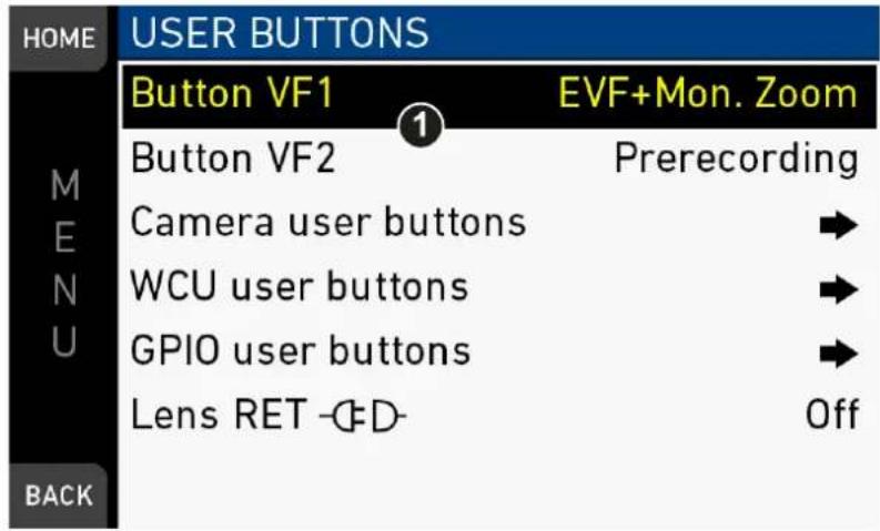 HOME USER BUTTONS Button VF1 EVF+Mon. Zoom M Button VF2 Prereccording E N Camera user buttons U WCU user buttons GPIO user buttons Lens RET -CD- BACK Off