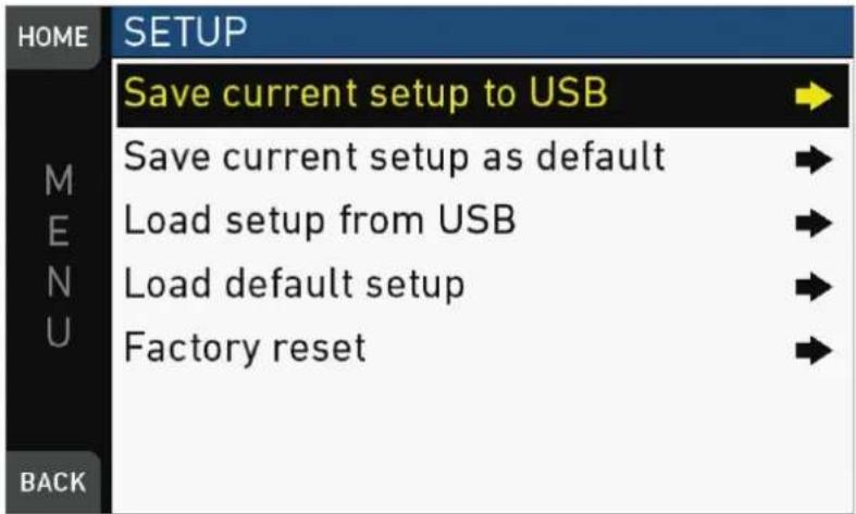 HOME SETUP Save current setup to USB Save current setup as default Load setup from USB Load default setup Factory reset M E N U BACK