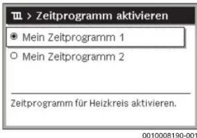 » Zeitprogramm aktivieren ● Mein Zeitprogramm 1 ○ Mein Zeitprogramm 2 Zeitprogramm für Heizkreis aktivieren.