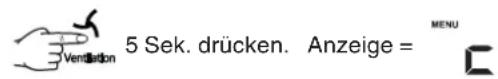 5 Sek. drücken. Anzeige = MENU